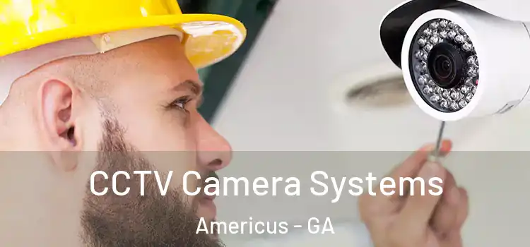  CCTV Camera Systems Americus - GA