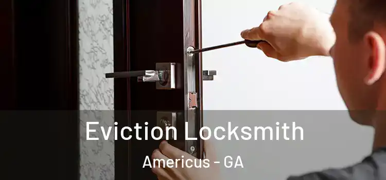  Eviction Locksmith Americus - GA