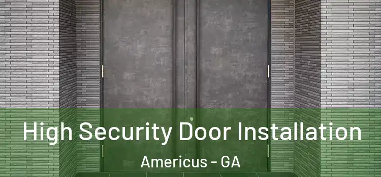 High Security Door Installation Americus - GA