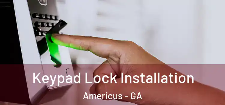  Keypad Lock Installation Americus - GA